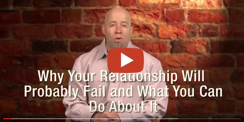 Why Your Relationship Will Probably Fail and What You Can Do About It